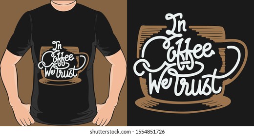 Unique and Trendy In Coffee We Trust T-Shirt Design or Mockup.