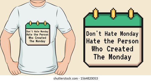 Unique and Trendy Don't Hate Monday T-Shirt Design or Mockup.