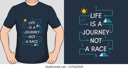 Unique and Trendy Life is a Journey, Not a Race T-Shirt Design or Mockup.