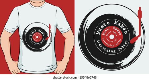 Unique and Trendy Music Makes Everything Better T-Shirt Design or Mockup.