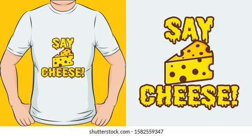 Unique and Trendy Say Cheese! T-Shirt Design or Mockup.