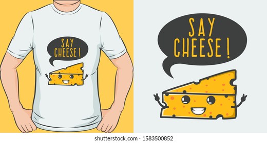 Unique and Trendy Say Cheese! T-Shirt Design or Mockup.