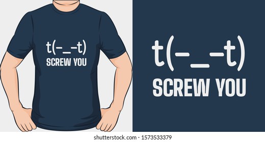 Unique and Trendy Screw You T-Shirt Design or Mockup.