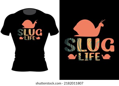 Unique and Trendy Slug Life T-Shirt Design