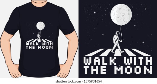 Unique and Trendy Walk With the Moon T-Shirt Design or Mockup.