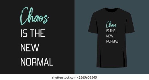 Unique t-shirt slogan words print graphic design. Fashion print text concept - chaos is the new normal.