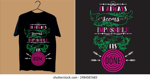 Unique typography It always seems impossible with its done t shirt design vector
