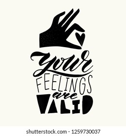 Unique vector hand drawn inspirational, positive quote for persons suffering from personality disorder - Your feelings are valid. Mental Health Awareness Month. Phrase for posters, t-shirts, wall art.