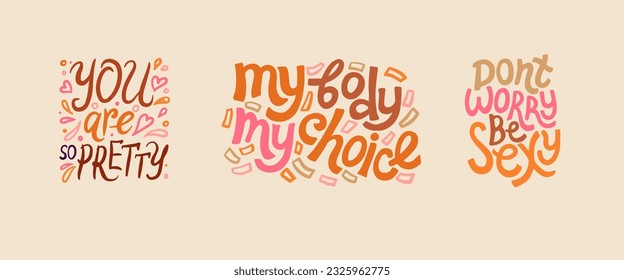 Unique vector hand drawn inspirational, positive quote. You are so pretty. My body my choice. Dont worry be sexy. For t-shirts, social networks, posters, cards, banners, textiles, design elements. 