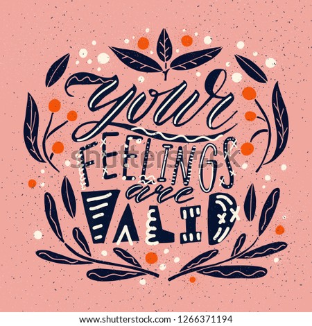 Unique vector hand drawn inspirational, positive quote for persons suffering from personality disorder - Your feelings are valid. Mental Health Awareness Month. Phrase for posters, t-shirts, wall art.