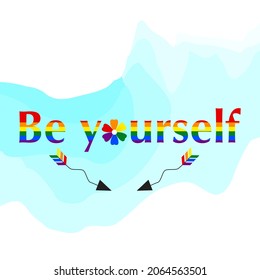 A unique vector illustration of the pride of the LGBT community. Be yourself in LGBT rainbow colors and two arrows below the inscription on a blue background of brush strokes. Isolated white backgroun