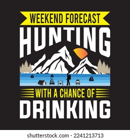 Unique Weekend Forecast Hunting and Drinking T-shirt design vector