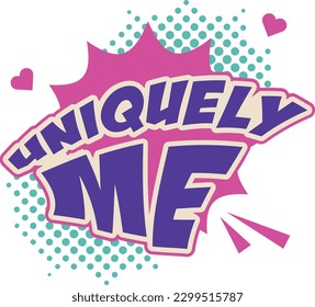 uniquely me word pop art retro vector illustration. Comic book style. Isolated image on white background.