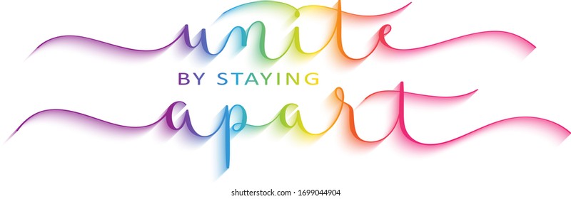 UNITE BY STAYING APART rainbow vector brush calligraphy banner