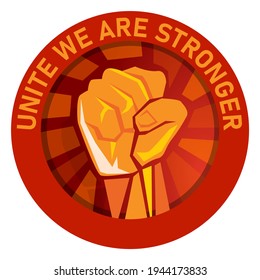 Unite We Are Stronger Labor Union Logo Emblem Hand Fist Raised Vector Symbol Of Strong Fight Freedom Worker Punch