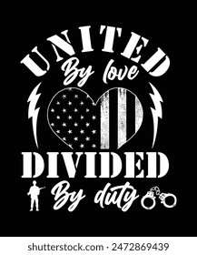 UNITED BY LOVE DIVIDED BY DUTY TSHIRT DESIGN