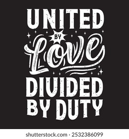 United by love divided by duty. Memorial veterans Day