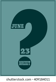 United Kingdom exit from europe relative image. Brexit named politic process. Referendum theme. Brexit  question. 23 june text