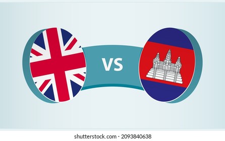 United Kingdom versus Cambodia, team sports competition concept. Round flag of countries.