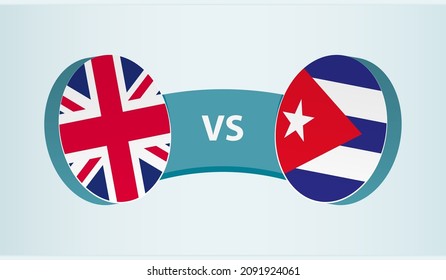 United Kingdom versus Cuba, team sports competition concept. Round flag of countries.