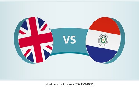 United Kingdom versus Paraguay, team sports competition concept. Round flag of countries.