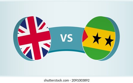 United Kingdom versus Sao Tome and Principe, team sports competition concept. Round flag of countries.