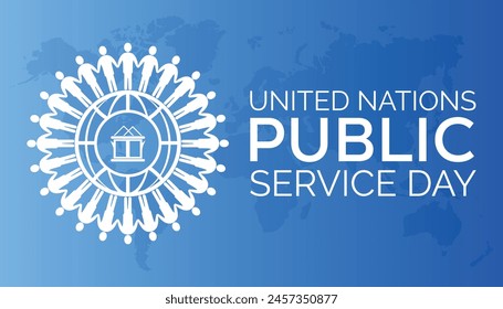 UNITED NATIONS PUBLIC SERVICE DAY every year in June. Template for background, banner, card, poster with text inscription.