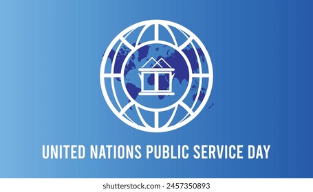 UNITED NATIONS PUBLIC SERVICE DAY every year in June. Template for background, banner, card, poster with text inscription.