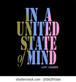 in a united state of mind typography slogan for t shirt printing, tee graphic design. 