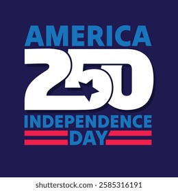 United States of America 250 Anniversary celebrate on 4th of July. USA Independence Day banner Design. American Flag. Modern typography sticker, label, tag vector illustration on blue background