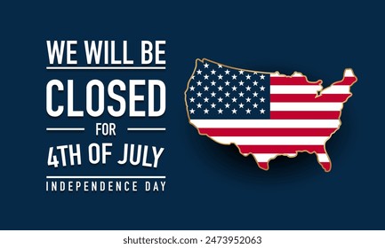 United States of America background, banner, template. Design for we will be closed for 4th of July independence day announcement with American flag. Vector illustration.