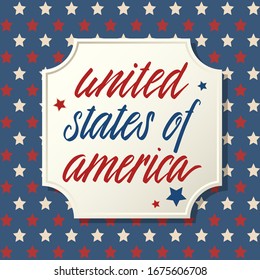 United States of America. Independence Day greeting card. American patriotic design. Hand drawn lettering over blue frame and scattered stars background.