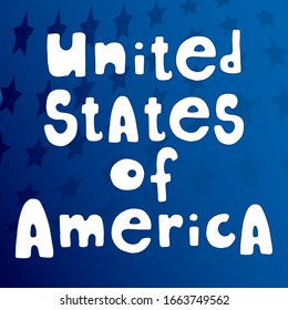 United States of America. USA Independence Day greeting card. American patriotic design. Scattered stars blue backdrop and hand drawn lettering in white.