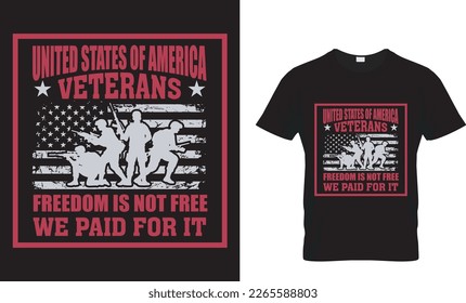 UNITED STATES OF AMERICA VETERANS FREEDOM IS NOT FREE WE PAID FOR IT...T-SHIRT DESIGN