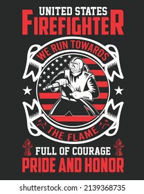 United states firefighter we run towards the flame full of courage pride and honor Vector illustration. Firefighter Background