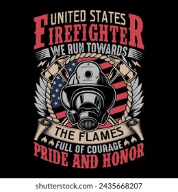 Bombero de los Estados Unidos corremos hacia las llamas llenas de valor, orgullo y honor - Bombero vector diseño de camiseta