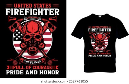 United States FireFighter we run towards the flames
full of courage pride and honor T Shirt Design
