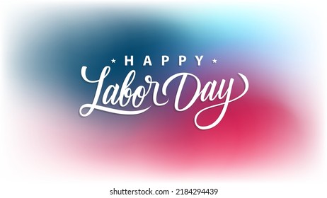United States Happy Labor Day celebration banner. Blurred background and hand lettering. USA national holiday vector illustration.