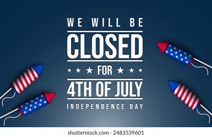 United States Independence Day Background Design. We will be Closed for Fourth of July Independence Day. Vector illustration