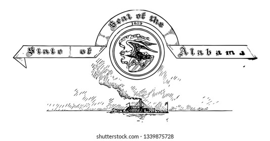 The United States seal of Alabama below the seal one vessel is going in center an eagle with raised wings alighting upon shield with three arrows in his left talon vintage 