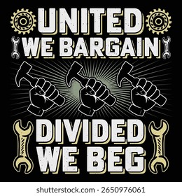 United We Bargain Divided We Beg Labor Day Sublimação T-Shirt Design Vetor Graphic