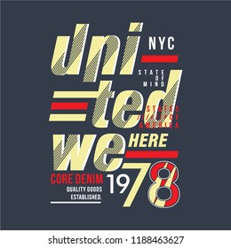 united we here text design for graphic t shirt and other use