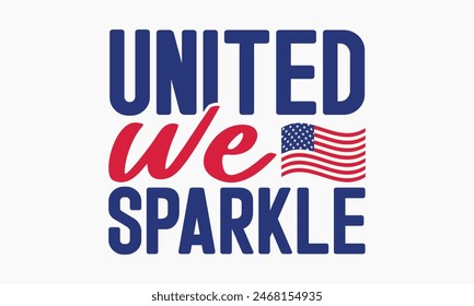 United We Sparkle - MOM T-shirt Design,  Isolated on white background, This illustration can be used as a print on t-shirts and bags, cover book, templet, stationary or as a poster.