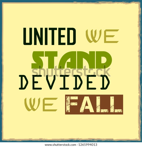United We Stand Divided We Fall.\
Motivational quote. Vector\
illustration