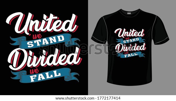 United we stand  divided we fall typography\
t-shirt design vector