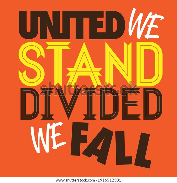 United We Stand\
Divided We Fall\
Typography