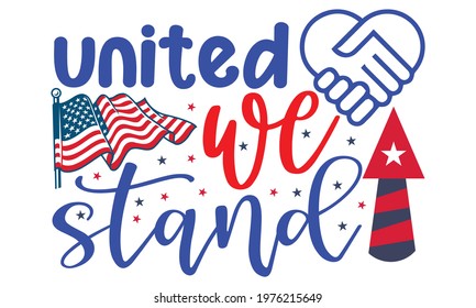 United we stand hand lettering inscription for greeting card with American national flag and hand lettering text design. Vector illustration.