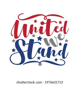 United We Stand- Happy 4th of July design illustration. Good for advertising, poster, announcement, invitation, party, T shirt print , poster, banner.