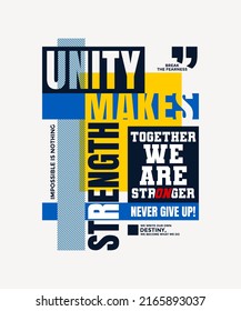 Unity makes strength, modern stylish motivational quotes typography slogan. Colorful abstract design vector illustration for print tee shirt, typography, background, poster and other uses.