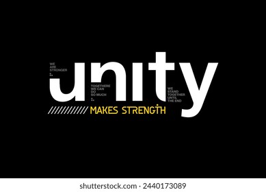 unity makes strength.Vector illustration of letter graphics,perfect for the design of t-shirts,wall quote,hoodies, etc.